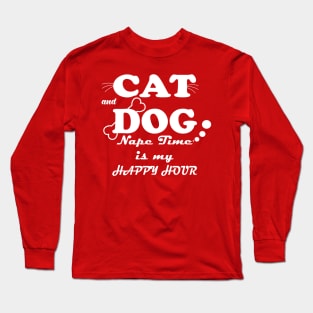 cat and dog naptime is my happy hour Long Sleeve T-Shirt